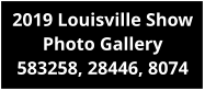 2019 Louisville Show Photo Gallery 583258, 28446, 8074