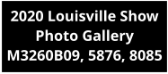 2020 Louisville Show Photo Gallery M3260B09, 5876, 8085