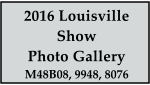 2016 Louisville  Show Photo Gallery M48B08, 9948, 8076