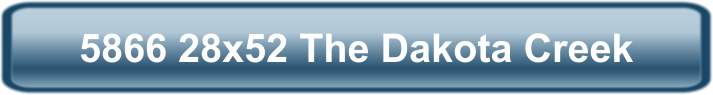 5866 28x52 The Dakota Creek