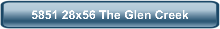 5851 28x56 The Glen Creek