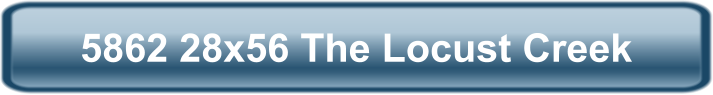 5862 28x56 The Locust Creek
