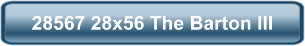 28567 28x56 The Barton III