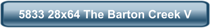 5833 28x64 The Barton Creek V