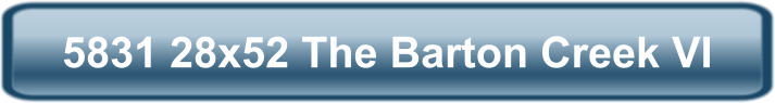 5831 28x52 The Barton Creek VI