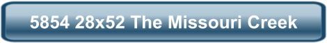 5854 28x52 The Missouri Creek