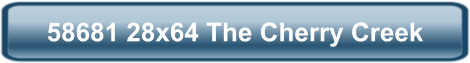 58681 28x64 The Cherry Creek