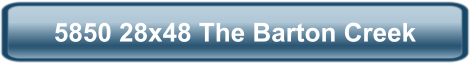 5850 28x48 The Barton Creek