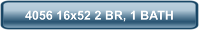 4056 16x52 2 BR, 1 BATH
