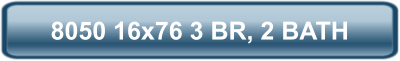 8050 16x76 3 BR, 2 BATH