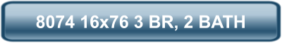 8074 16x76 3 BR, 2 BATH