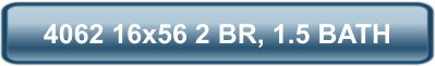4062 16x56 2 BR, 1.5 BATH