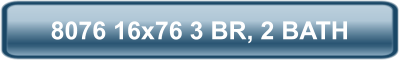 8076 16x76 3 BR, 2 BATH