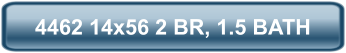 4462 14x56 2 BR, 1.5 BATH