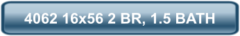 4062 16x56 2 BR, 1.5 BATH